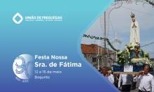 12 a 15 de maio. Festa em Honra de Nossa Senhora de Fátima, em Bagunte. 